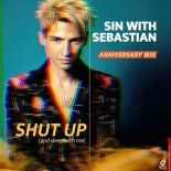 Sin With Sebastian - Shut up (and Sleep with Me) (Anniversary Extended Mix)