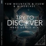 Tom Mountain & FSDW & Mindblast - Try to Discover (Hard Dance Mix)