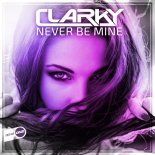 Clarky - Never Be Mine (Original Mix)