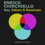 Enrico Chirchiello - Say (Johan S Extended Remix)
