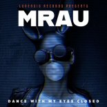 Mrau - Dance With My Eyes Closed (Extended Mix)