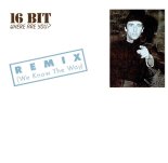 16 BIT - Where Are You - 12- A - Remix We Know The Way 1986