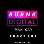 Ivan Kay - CrazySax (Original Mix)