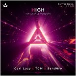 Carl Lazy Feat. TCM & Sandero - High (Hardstyle Version)