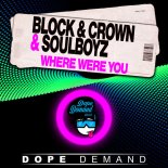 Block & Crown & Soulboyz - Where Were You (Club Mix)