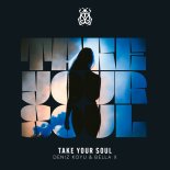 Deniz Koyu, BELLA X - Take Your Soul (Extended Mix)