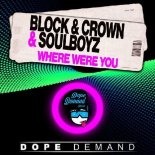 Block & Crown & Soulboyz - Where Were You (ClubMix)