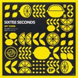 Sixtee Seconds - My Own (Original Mix)