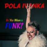 Pola Ivanka - Do You Wanna Funk