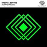 Crown & Beyond - No Fake Friends (Original Mix)