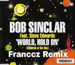 Bob Sinclair - World Hold On (Franccz Remix)