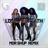 Destiny's Child - Lose My Breath (Mor Shup Radio Remix)