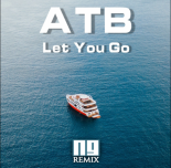 ATB - Let You Go (NG Remix)