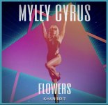 Miley Cyrus x Ramirez - Flowers (KHAN Edit)