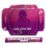 Yves V & Dubdogz feat. ILIRA - Are You Ok (DJ Impulse & PS Project Remix)