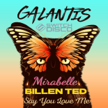 Galantis, Switch Disco, Mirabelle, Billen Ted - Say You Love Me