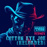 Harris & Ford & Rednex - Cotton Eye Joe (Reloaded - Extended Mix)