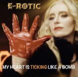 E-Rotic - My Heart Is Ticking Like a Bomb