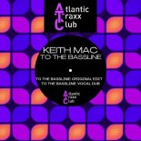 Keith Mac - To The Bassline (Original Mix)