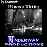 DJ Csemak - Groove Thing (Original Mix)