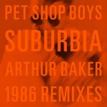 Pet Shop Boys - Suburbia (Dub Version) (Arthur Baker 1986 Remix)