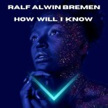 Ralf Alwin Bremen - How Will I Know