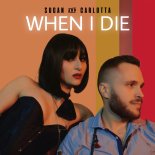 Sugan & Carlotta - When I Die