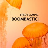 Fred Flaming - Boombastic!