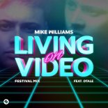 Mike Williams feat. DTale - Living On Video (Festival Mix)