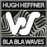 Hugh Heffner - Bla Bla Waves (Original Mix)