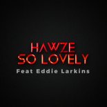 Hawze feat. Eddie Larkins - So Lovely (Extended Mix)