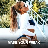 A-Mase - Make Your Freak (Original Mix)