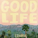 Good Life Feat. Elderbrook - Good Life