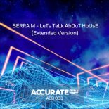 Serra M - Lets Talk About House (Extended Mix)
