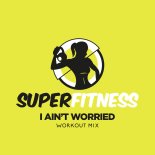 SuperFitness - I Ain't Worried (Instrumental Workout Mix 135 bpm)