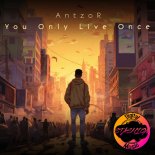 ANTZOR - You Only Live Once