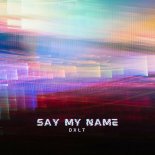 DXLT - Say My Name (Techno Remix)