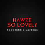 Hawze - So Lovely ( Feat Eddie Larkins ) ( Extended Mix )
