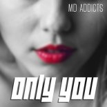 MD Addicts - Only You