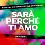 Dj Matrix & Carolina Marquez Feat. Ricchi e Poveri - Sara perche ti amo (Anthem Mix)