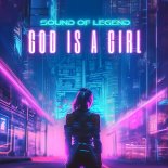 Sound Of Legend - God Is A Girl