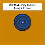 Ralf M. & Jimmy Andrews - Ready 4 Ur Love