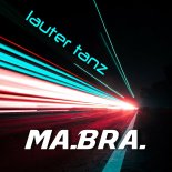 Ma.Bra. - Lauter Tanz