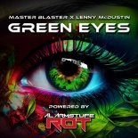 Master Blaster x Lenny McDustin - Green Eyes (Lenny McDustin Hands Up Edit)