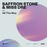 Saffron Stone & MISS DRE - All The Way (Extended Mix)