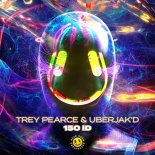 Trey Pearce & Uberjak'd - 150 ID (Extended Mix)