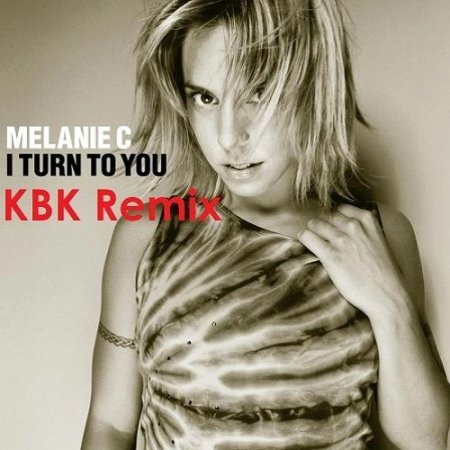 Melanie C - I Turn to You (KBK Extended Remix)