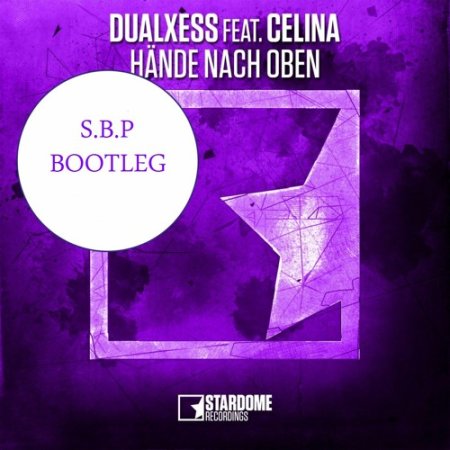 DualXess Feat. Celina - Hände Nach Oben (S.B.P Extended Bootleg Mix)
