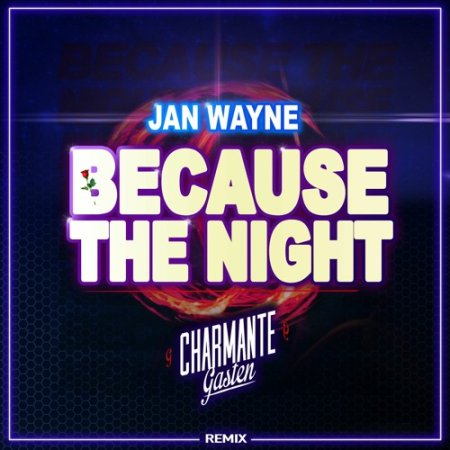 Jan Wayne - Because the night (Charmante Gasten 2023 remix)
