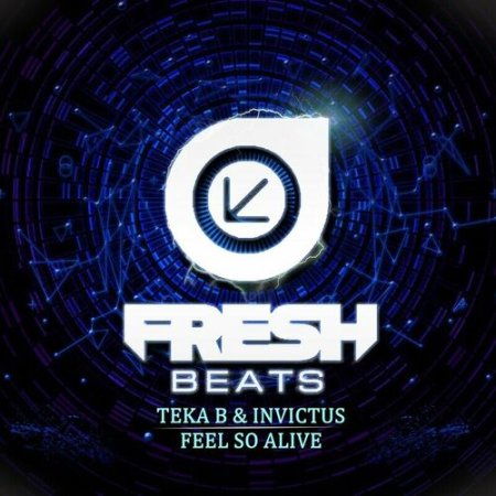 Teka B & Invictus - Feel So Alive (Original Mix)